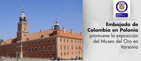 Exposición del Museo del Oro en el Castillo Real de Varsovia gracias al apoyo de la Embajada de Colombia en Polonia