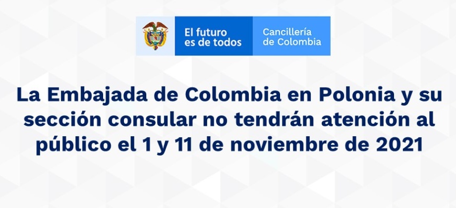 La Embajada de Colombia en Polonia y su sección consular no tendrán atención al público el 1 y 11 de noviembre de 2021