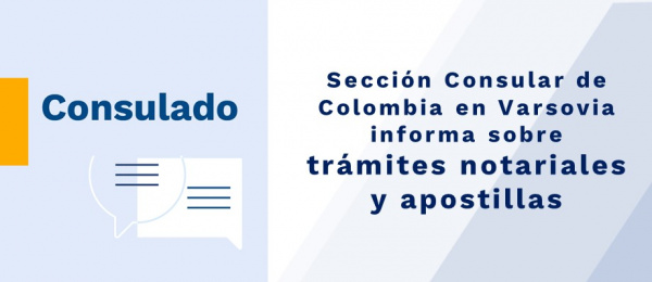 Sección Consular de Colombia informa sobre trámites notariales y apostillas